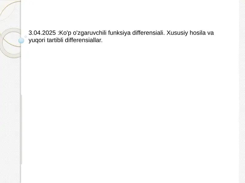 Ko'p o'zgaruvchili funksiya differensiali. Xususiy hosila va yuqori tartibli differensiallar