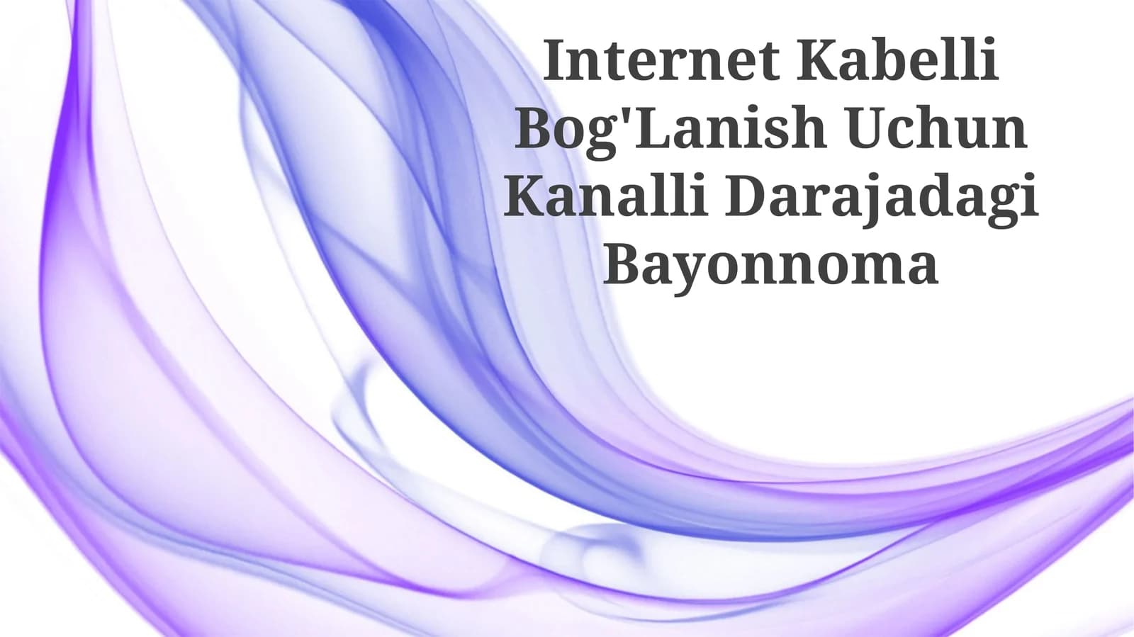 Internet Kabelli Bog'Lanish Uchun Kanalli Darajadagi Bayonnoma
