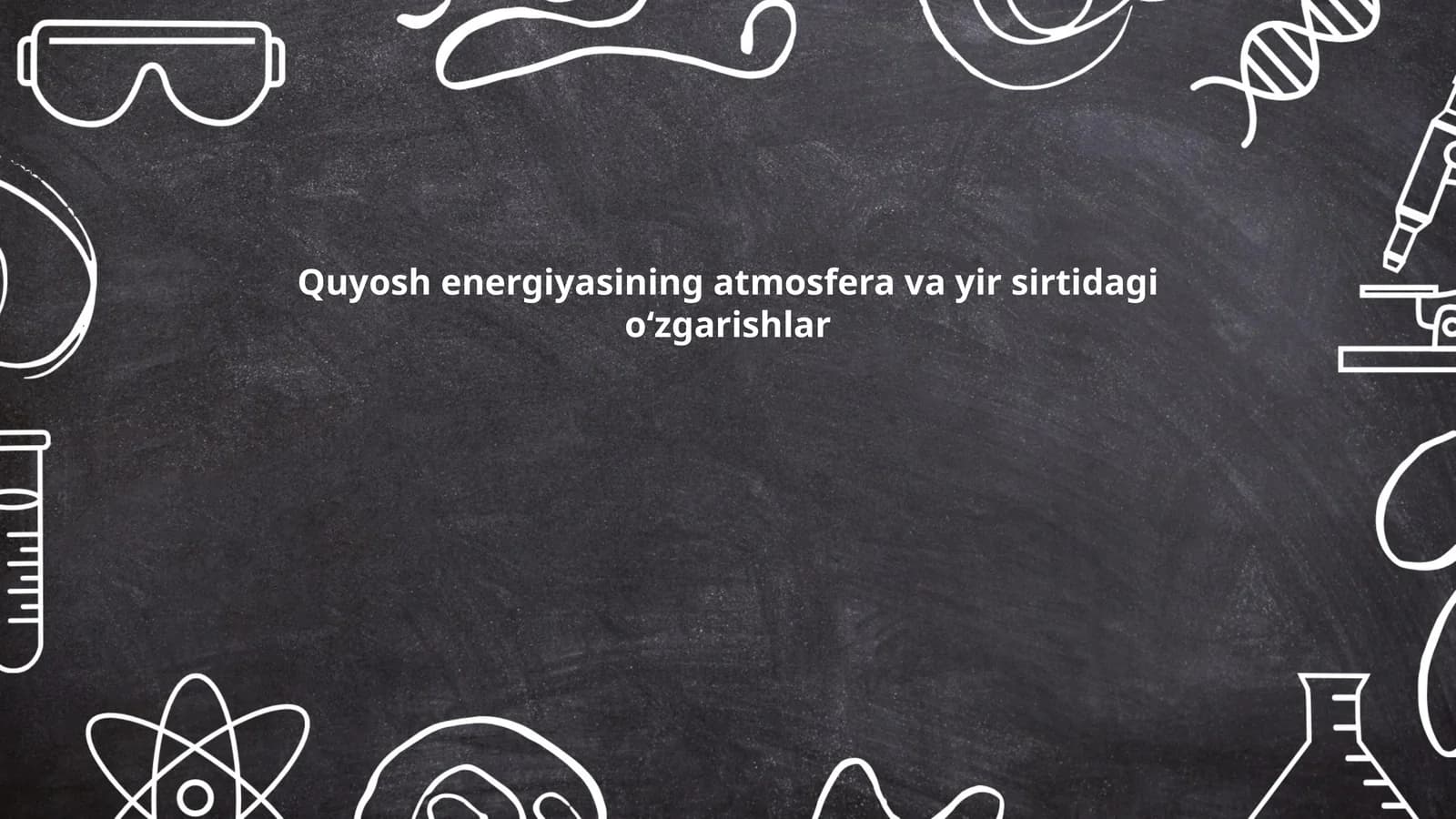 Quyosh energiyasining atmosfera va yir sirtidagi oʻzgarishlar