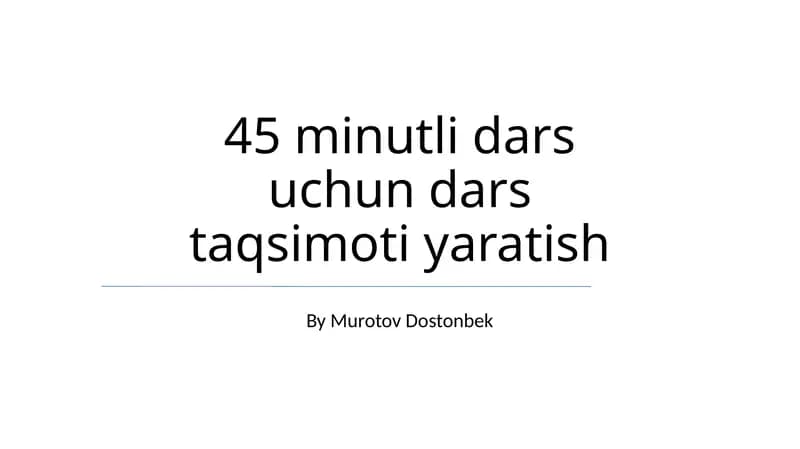 45 minutli dars uchun dars taqsimoti yaratish