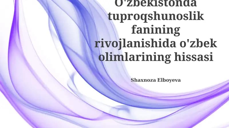 Oʻzbekistonda tuproqshunoslik fanining rivojlanishida o'zbek olimlarining hissasi