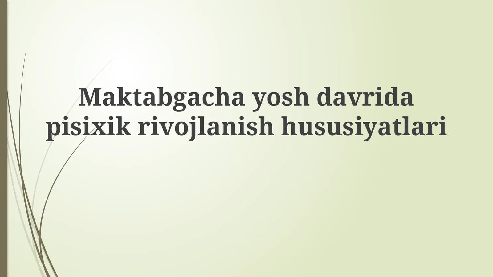 Maktabgacha yoshdagi psixologik rivojlanishning asosiy xususiyatlari