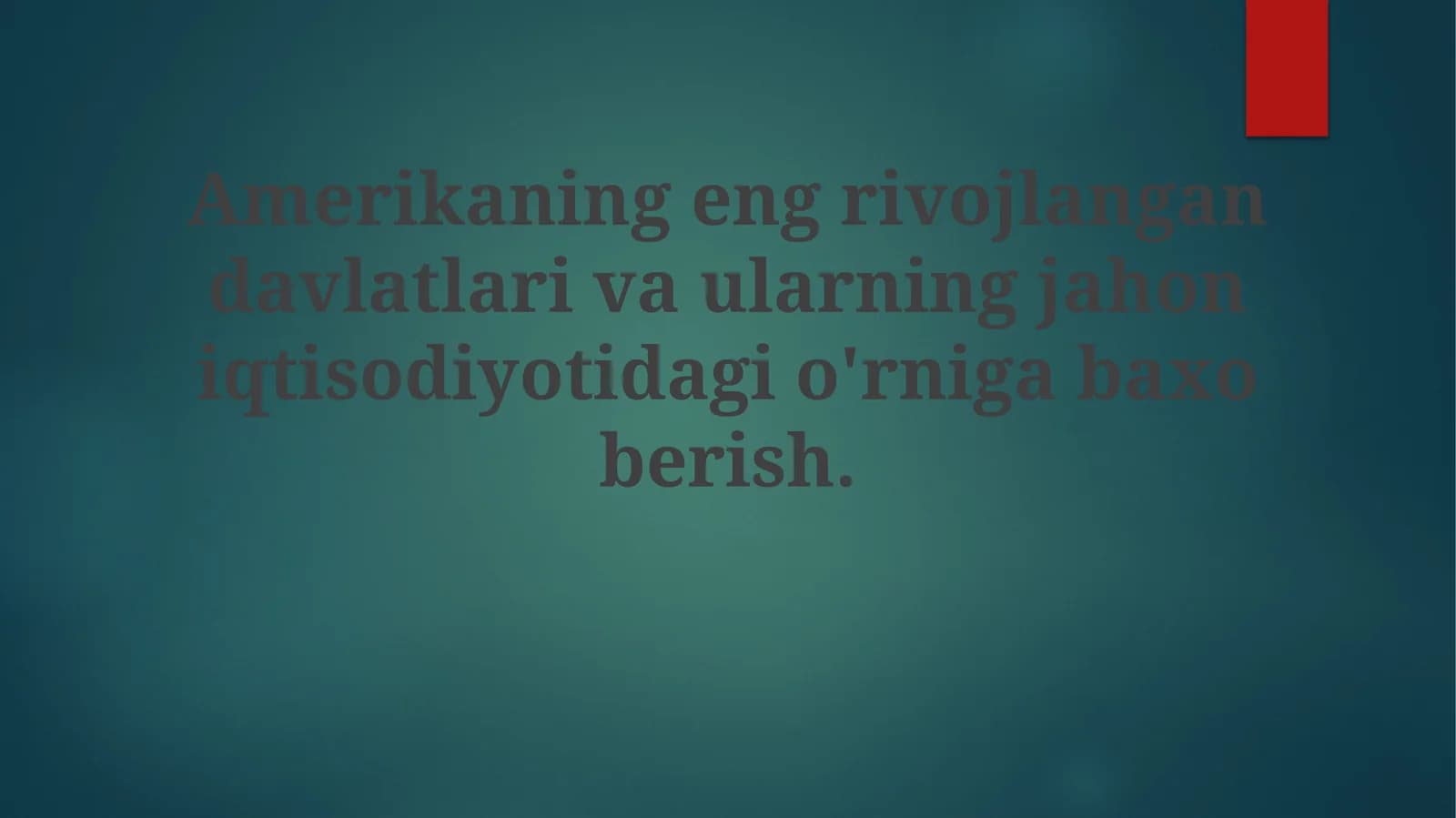 Amerikaning eng rivojlangan davlatlari va ularning jahoniqtisodiyotidagi o'rniga baxo berish