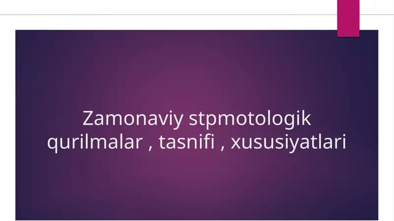 Zamonaviy stpmotologik qurilmalar, tasnifi, xususiyatlari