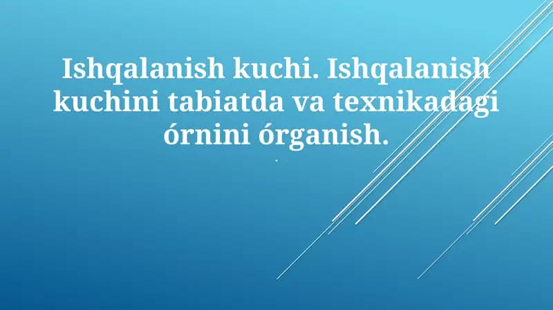 Ishqalanish kuchi. Ishqalanish kuchini tabiatda va texnikadagi órnini órganish