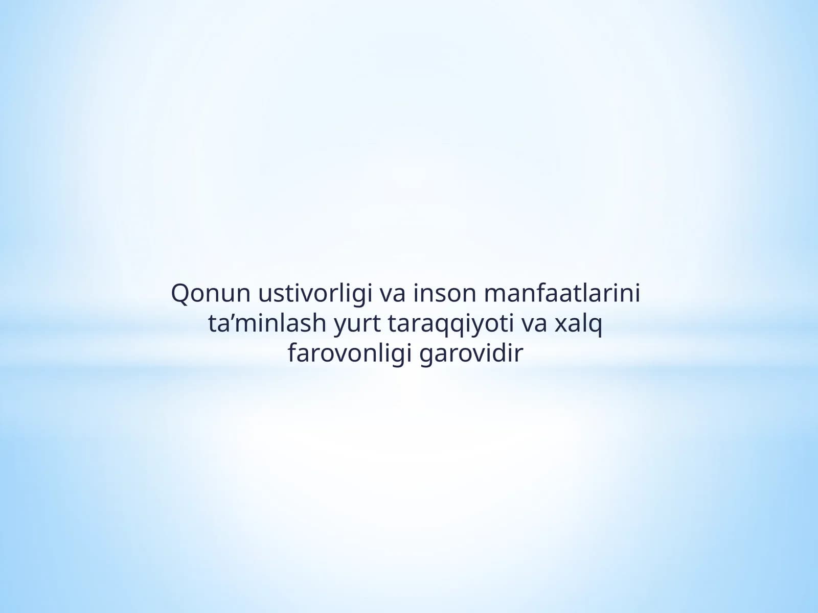 Qonun ustivorligi va inson manfaatlarini ta’minlash yurt taraqqiyoti va xalqfarovonligi