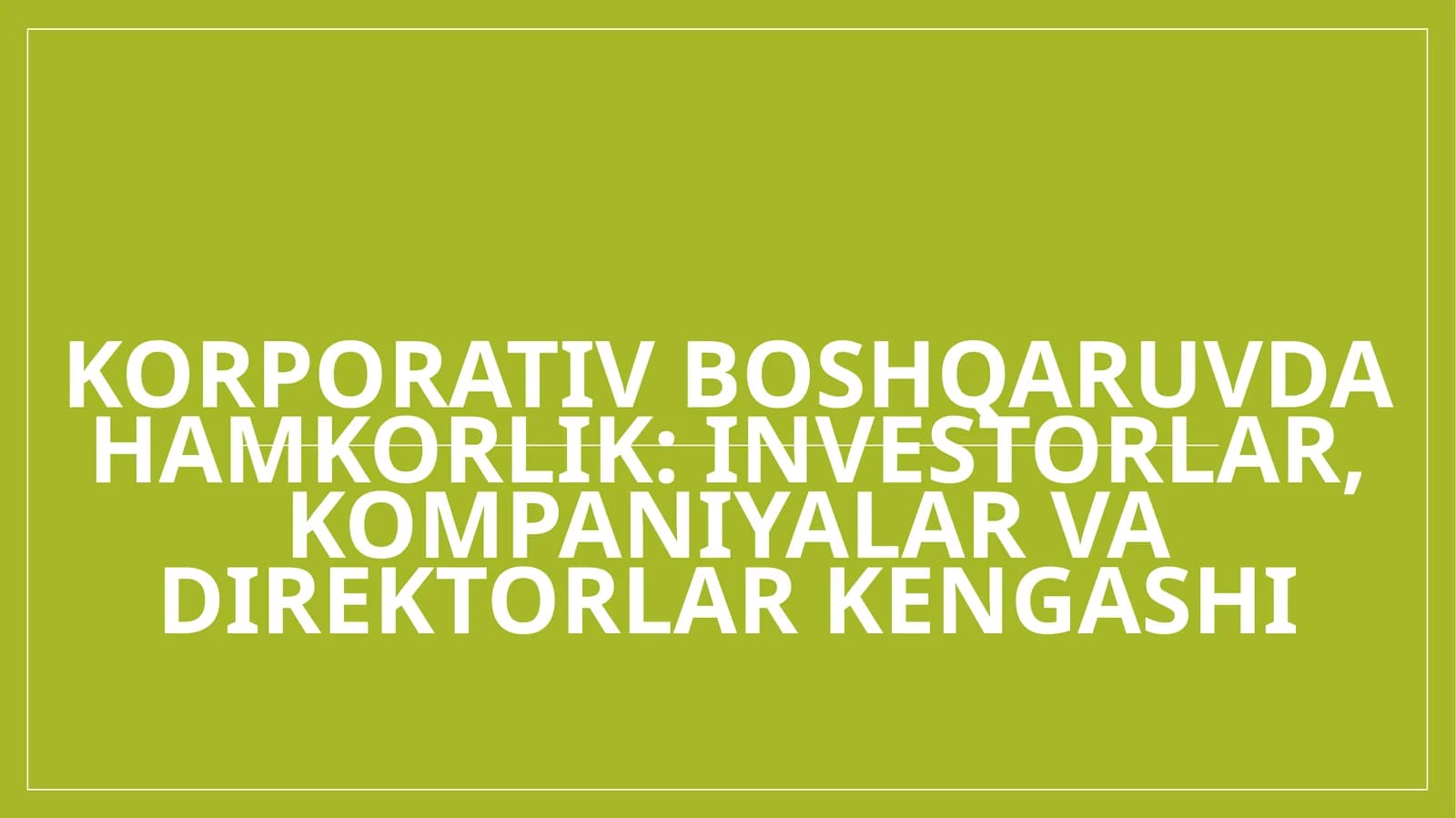 Korporativ boshqaruvda hamkorlik investorlar, kompaniyalar va direktorlar kengashi