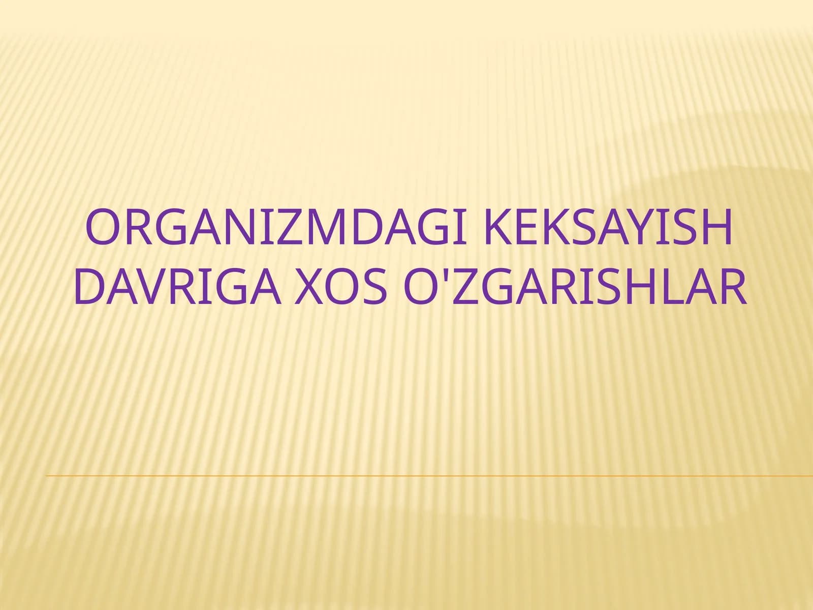 Organizmdagi keksayish davriga xos o'zgarishlar