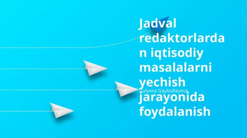 Jadval redaktorlardan iqtisodiy masalalarni yechish