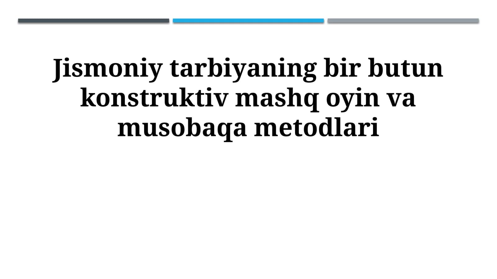 Jismoniy tarbiyaning bir butun konstruktiv mashq oyin va musobaqa metodlari