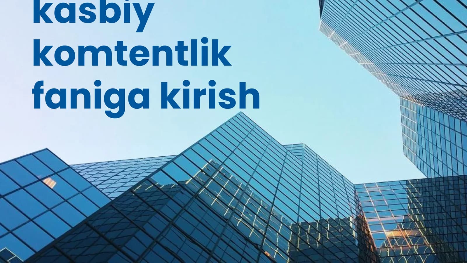 Akademik koʻnikmalar va kasbiy komtentlik faniga kirish
