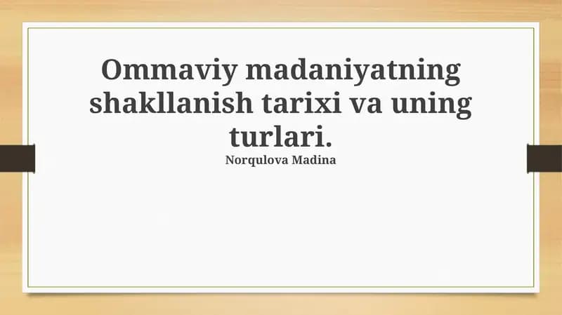 Ommaviy madaniyatning shakllanish tarixi va uning turlari