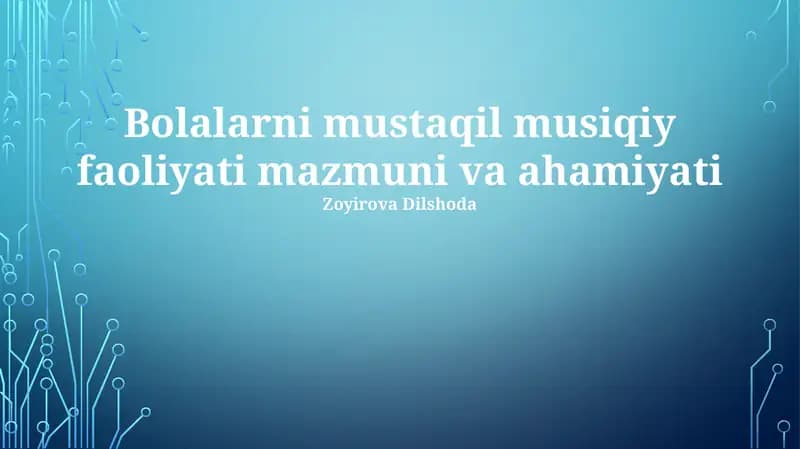 Bolalarni mustaqil musiqiy faoliyati mazmuni va ahamiyati