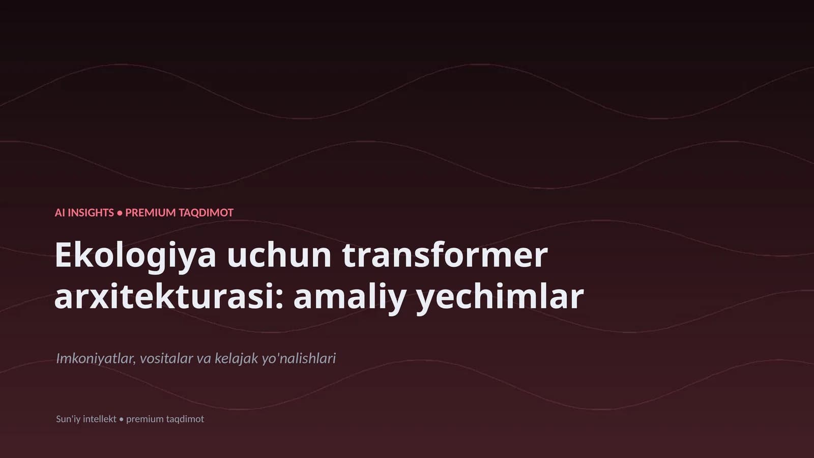 Ekologiya uchun transformer arxitekturasi: amaliy yechimlar