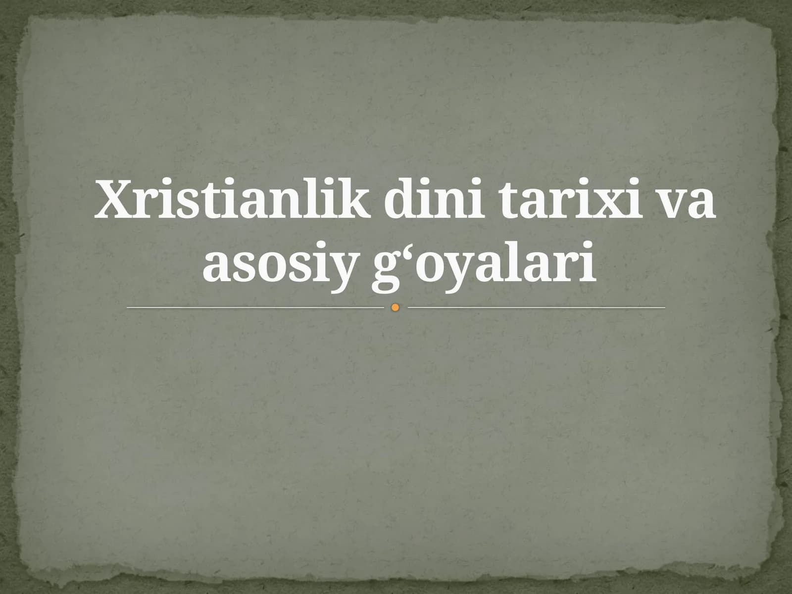 Xristianlikdini tarixi va asosiy g‘oyalari