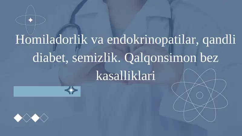 Homiladorlik va endokrinopatilar, qandli diabet, semizlik. Qalqonsimon bez kasalliklari