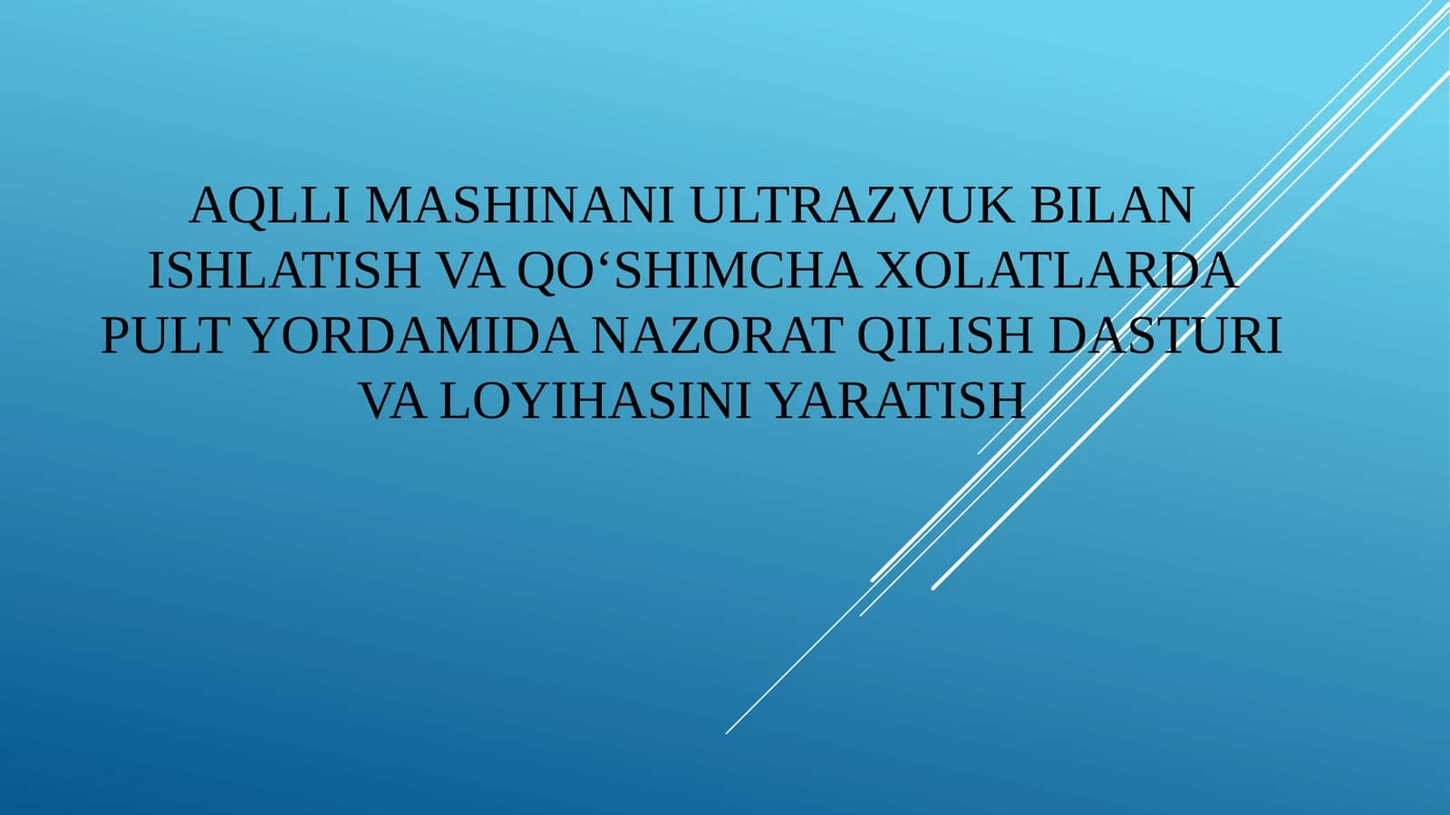 Aqlli mashinani ultrazvuk bilan ishlatish va qo‘shimcha xolatlarda pult yordamida nazorat qilish dasturi va loyihasini yaratish