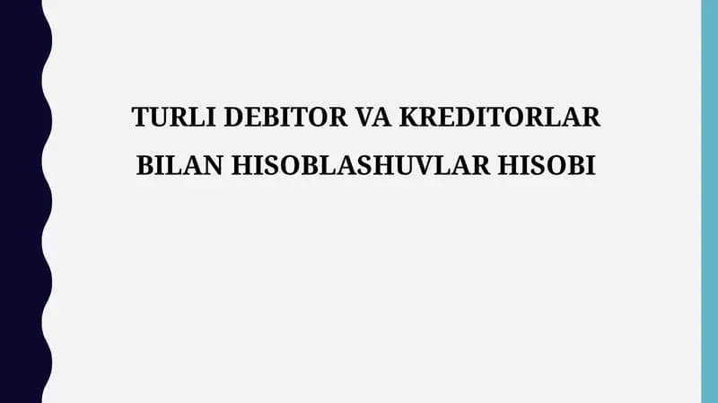 TURLI DEBITOR VA KREDITORLAR BILAN HISOBLASHUVLAR HISOBI