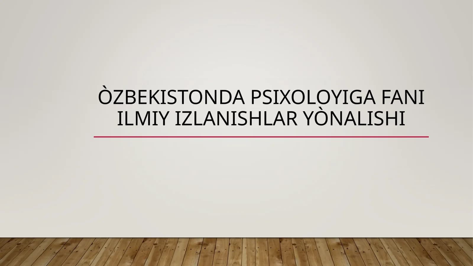 ÒZBEKISTONDA PSIXOLOYIGA FANI ILMIY IZLANISHLAR YÒNALISHI