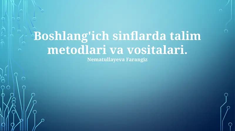 Boshlang'ich sinflarda talim metodlari va vositalari