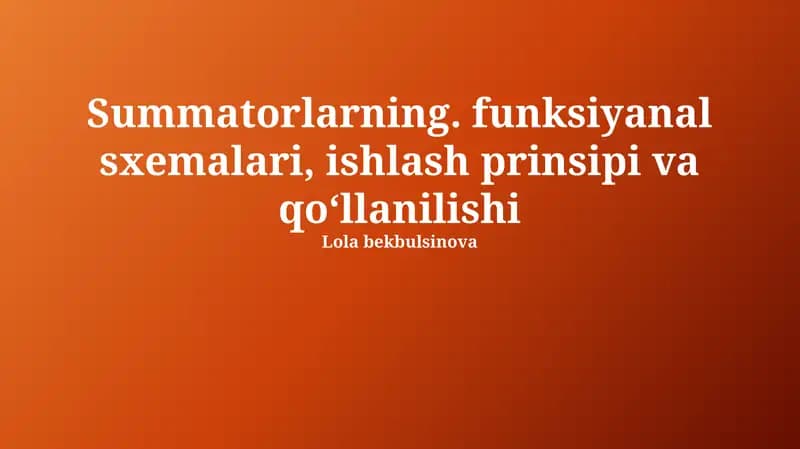 Summatorlarning funksiyanal sxemalari, ishlash prinsipi va qoʻllanilishi