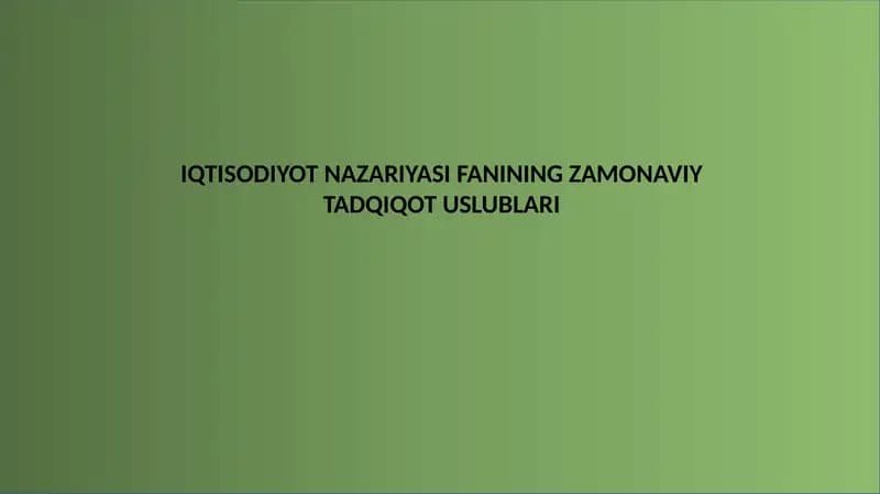 Iqtisodiyot nazariyasi fanining zamonaviy tadqiqot uslublari