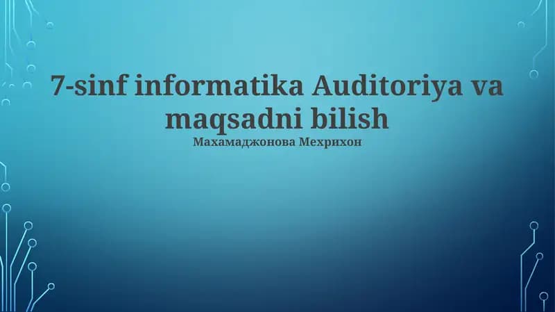 7-sinf informatika Auditoriya va maqsadni bilish
