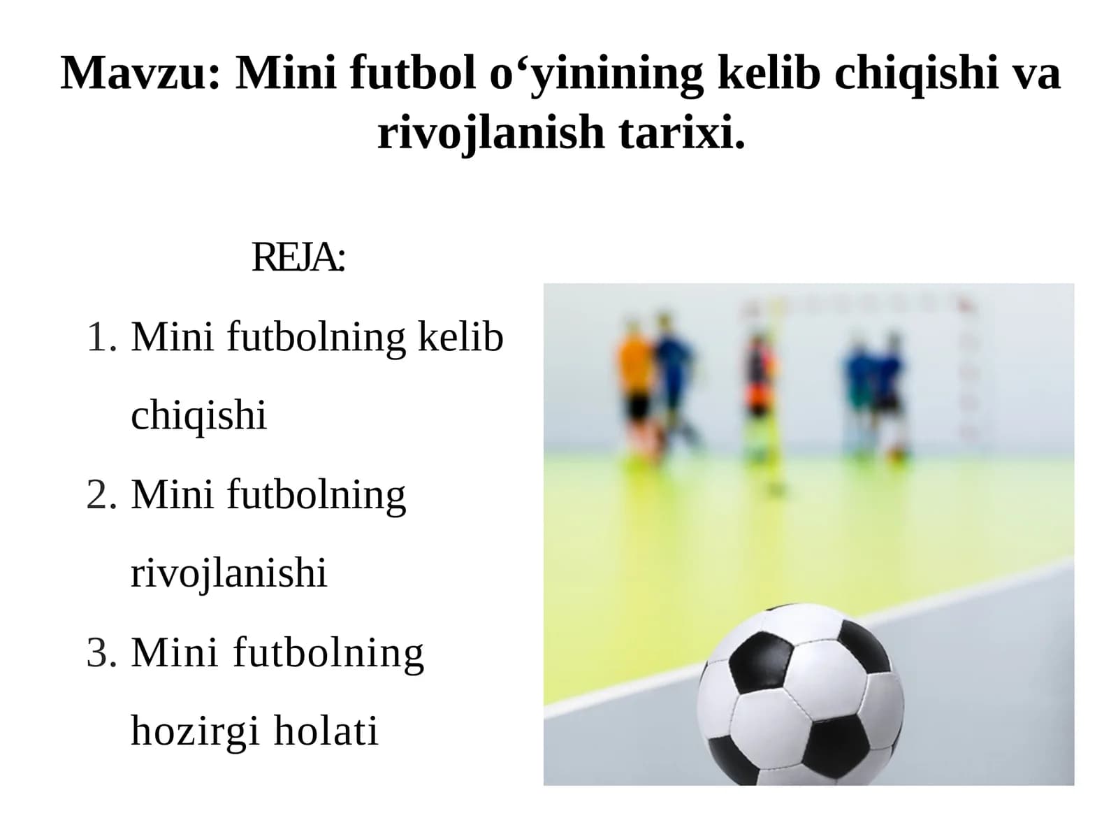 Mini futbol o‘yinining kelib chiqishi va rivojlanish tarixi.