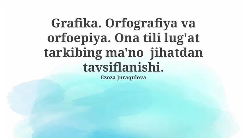 Grafika. Orfografiya va orfoepiya. Ona tili lug'at tarkibing ma'no jihatdan tavsiflanishi