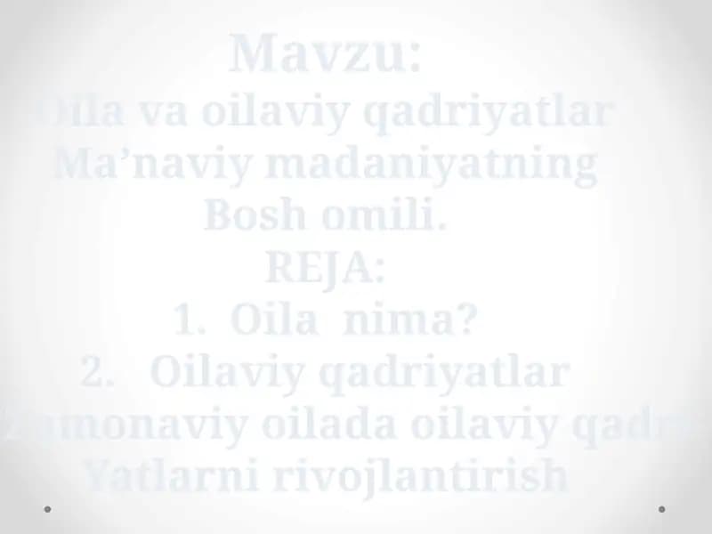 Oila va oilaviy qadriyatlar Ma’naviy madaniyatning Bosh omili