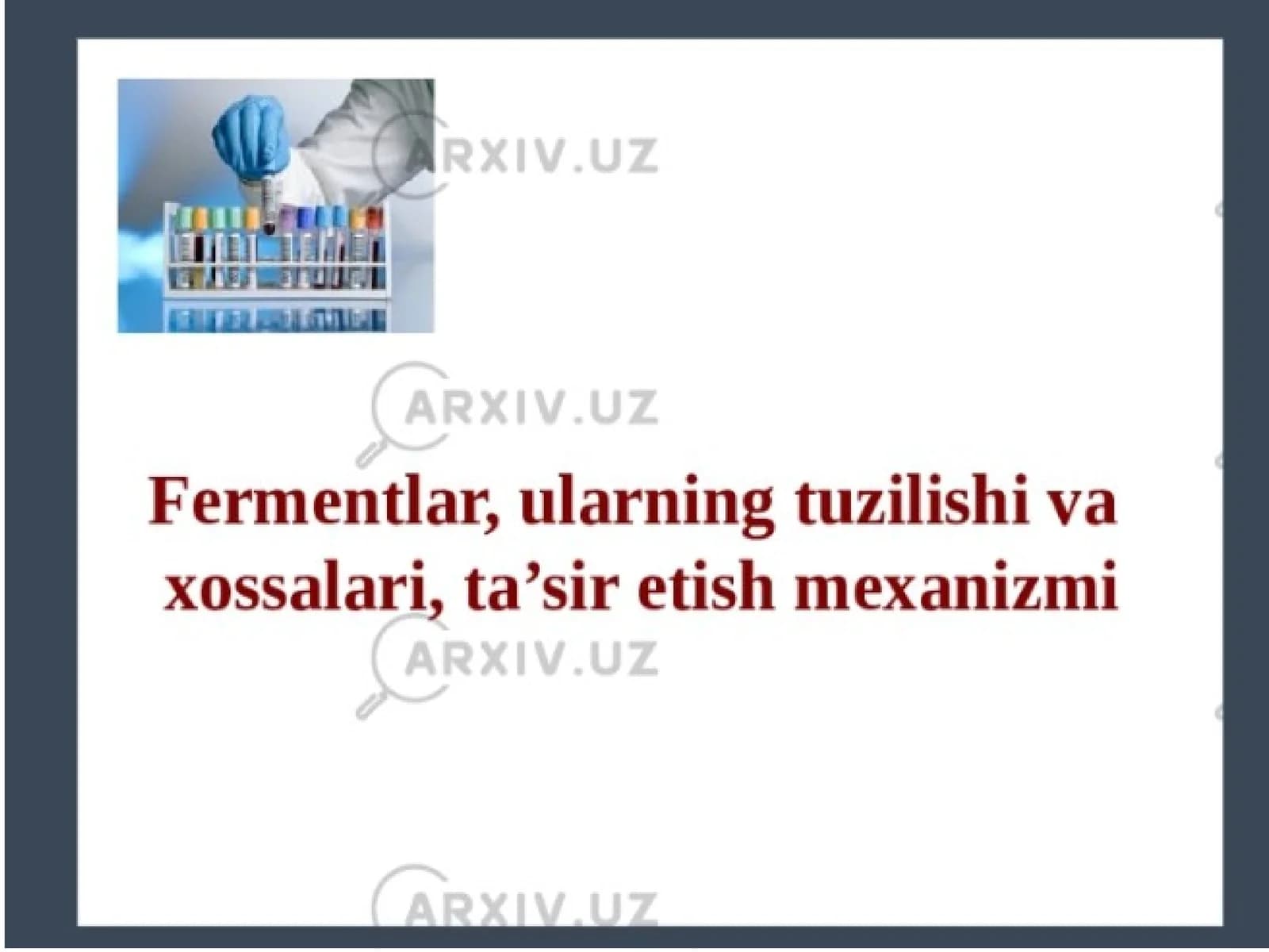 Fermentlar,ularning tuzilishi va xossalari,ta'sir etish mexanizmi.