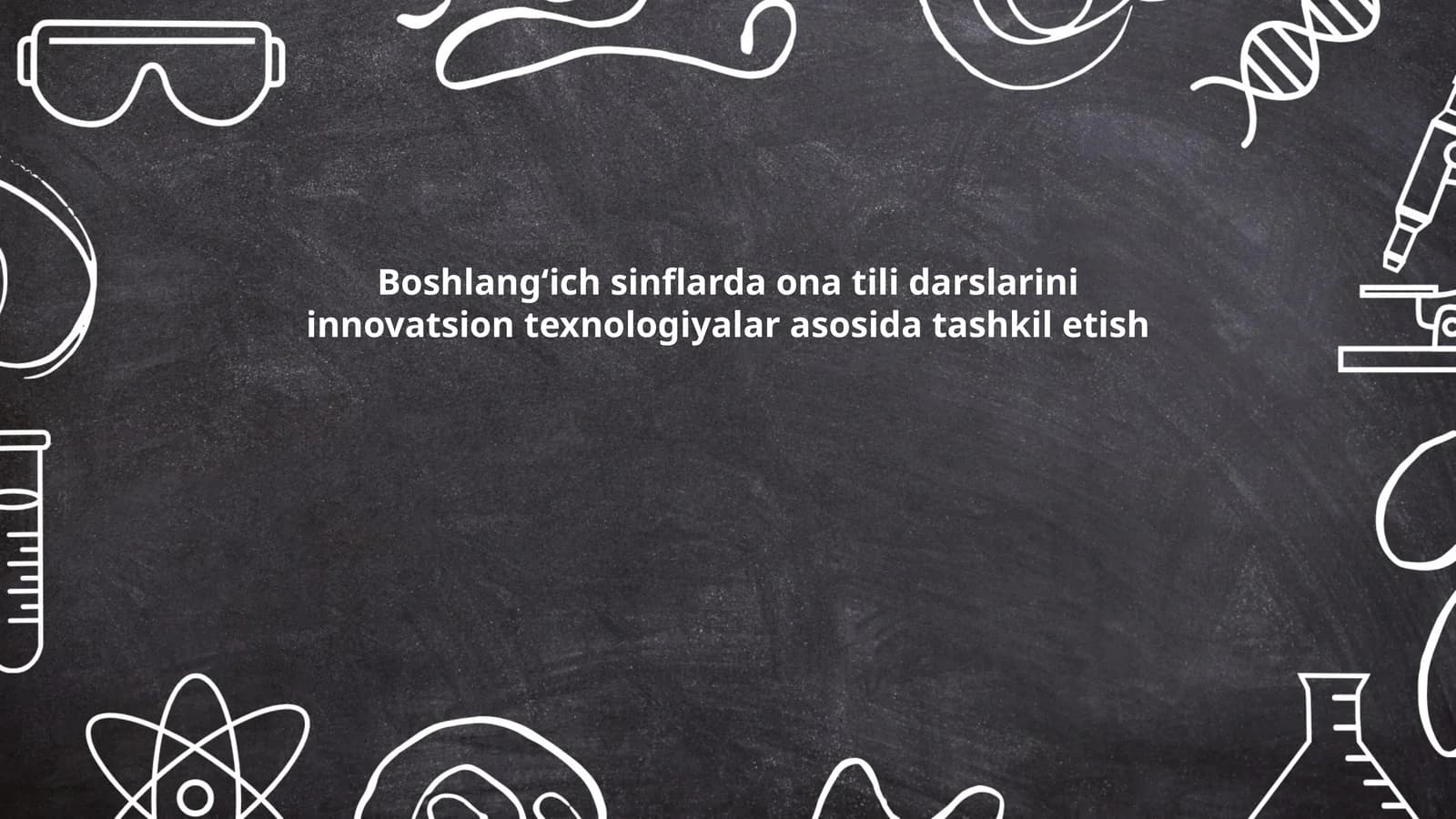 Boshlangʻich sinflarda ona tili darslarini innovatsion texnologiyalar asosida tashkil etish