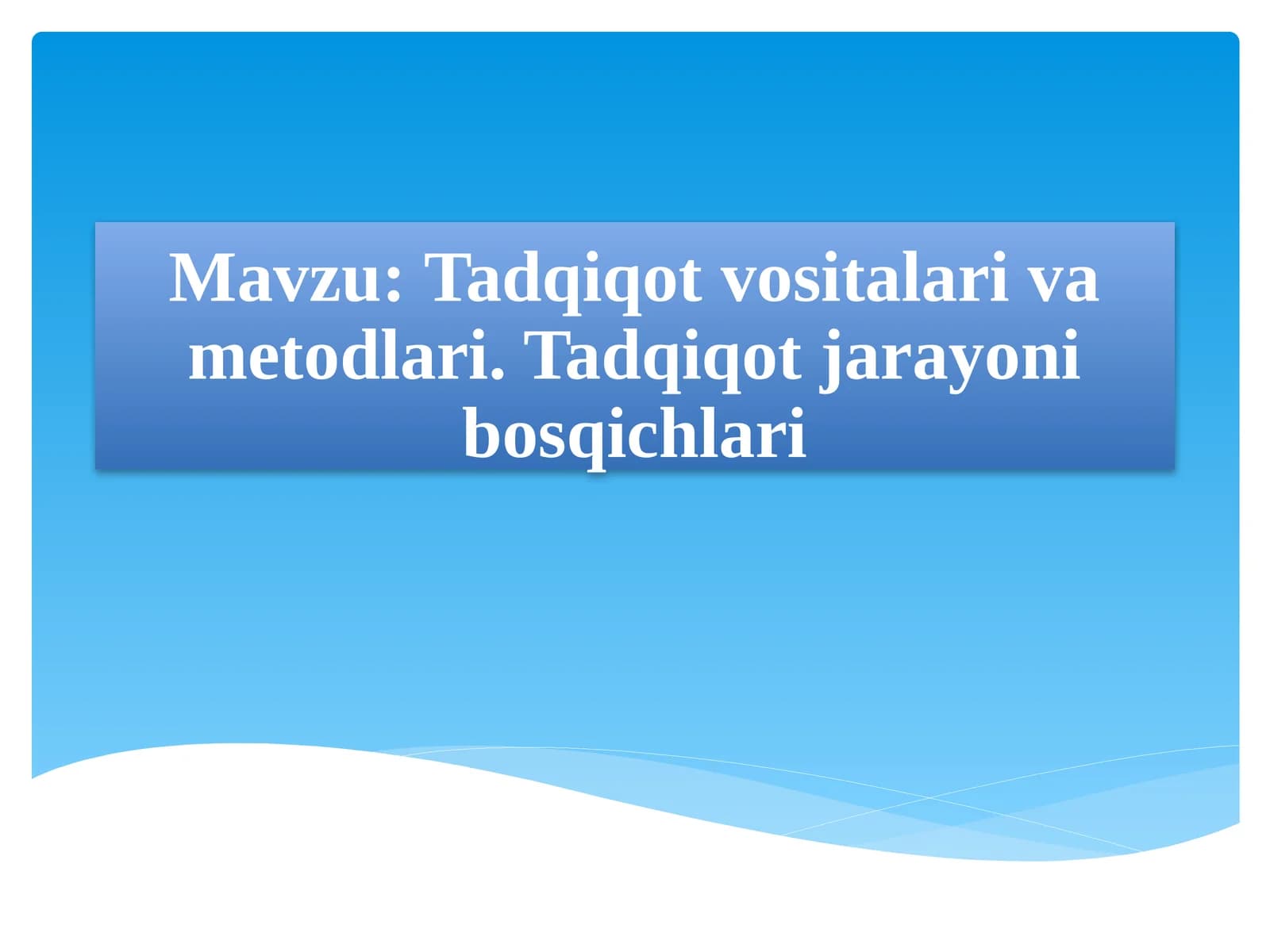 Tadqiqotvositalar va metodlari. Tadqiqot jarayoni bosqichlari