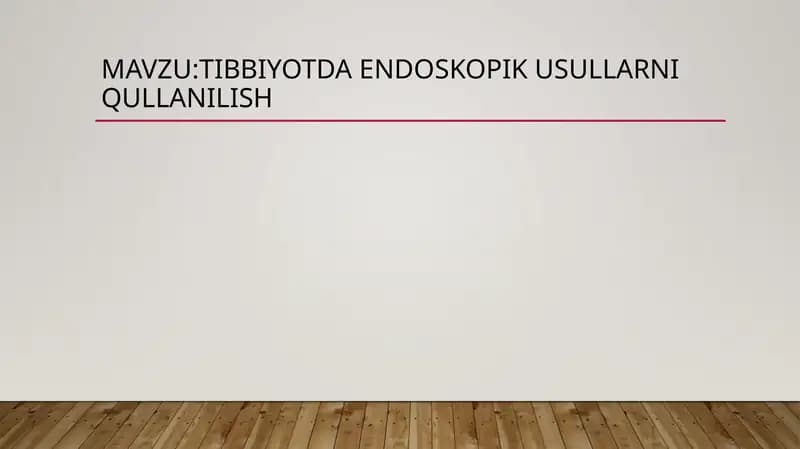 TIBBIYOTDA ENDOSKOPIK USULLARNI QULLANILISH