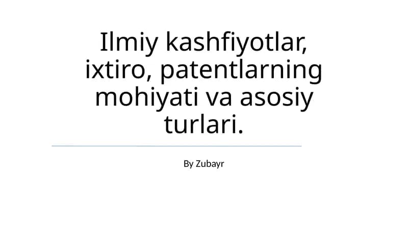 Ilmiy kashfiyotlar, ixtiro, patentlarning mohiyati va asosiy turlari