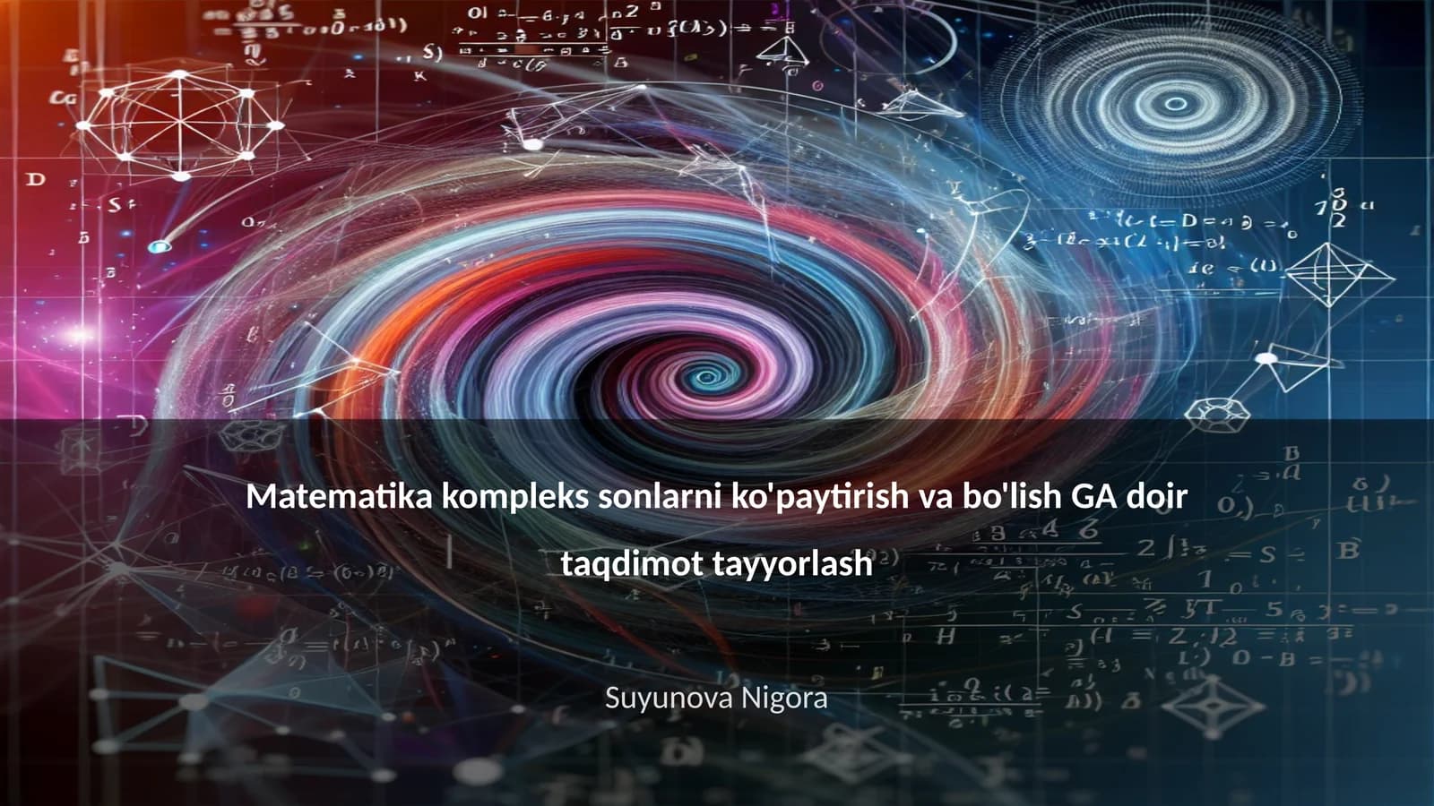 Matematika kompleks sonlarni ko'paytirish va bo'lish GA doir taqdimot tayyorlash