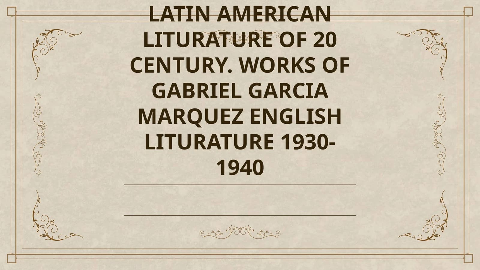 LATIN AMERICAN LITURATURE OF 20 CENTURY. WORKS OF GABRIEL GARCIA MARQUEZ ENGLISH LITURATURE 1930-1940