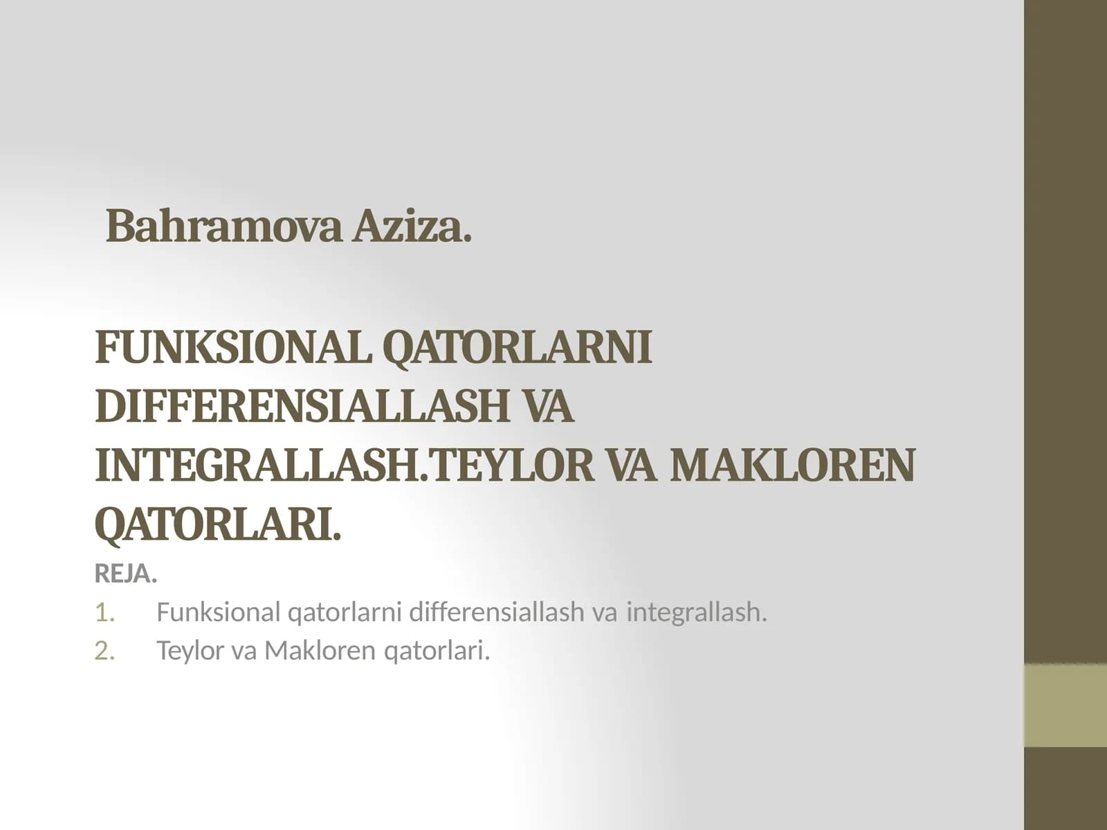 FUNKSIONALQATORLARNI DIFFERENSIALLASHVA INTEGRALLASH. TEYLOR VA MAKLOREN QATORLARI