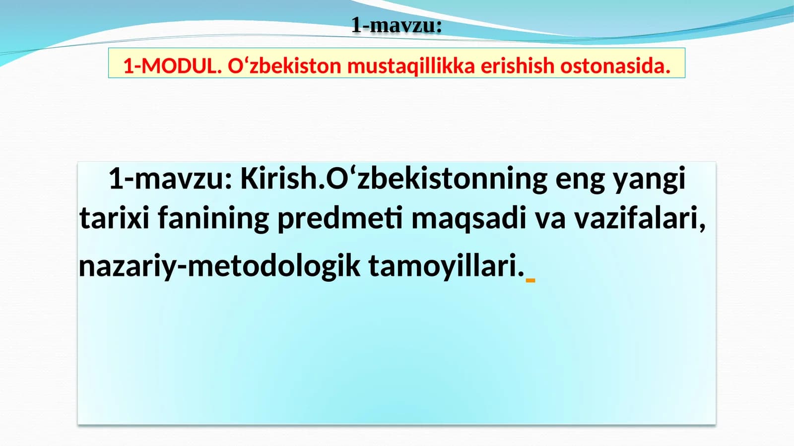 O‘zbekistonning eng yangi tarixi fanining predmeti maqsadi va vazifalari,  nazariy-metodologik tamoyillari