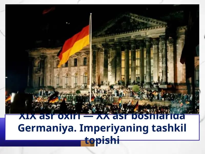 XIX asr oxiri — XX asr boshlarida Germaniya. Imperiyaning tashkil topishi