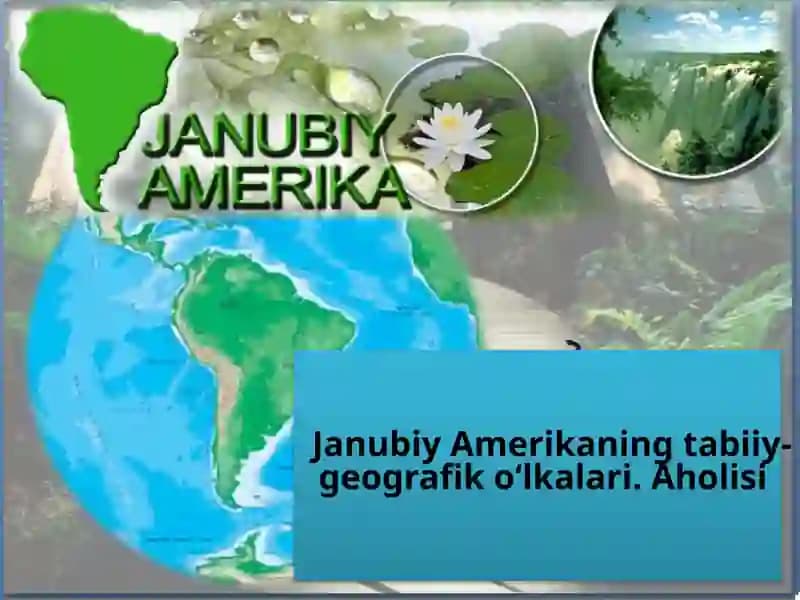 Janubiy Amerikaning tabiiy-geografik o‘lkalari