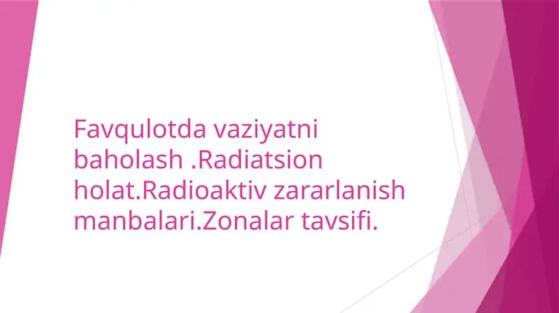 Favqulotda vaziyatni baholash .Radiatsion holat.Radioaktiv zararlanish manbalari.Zonalar tavsifi.