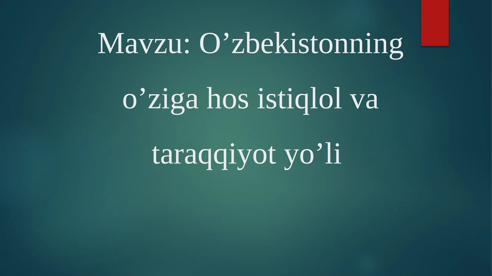O’zbekistonning o’ziga hos istiqlol va taraqqiyot yo’li