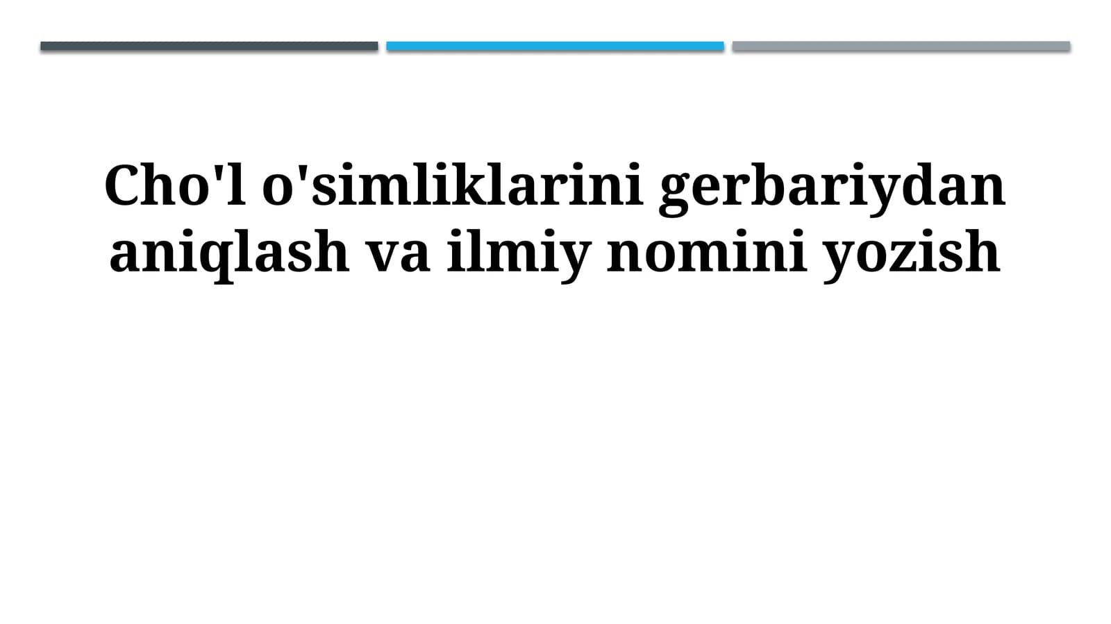 Cho'l o'simliklarini gerbariydan aniqlash va ilmiy nomini yozish
