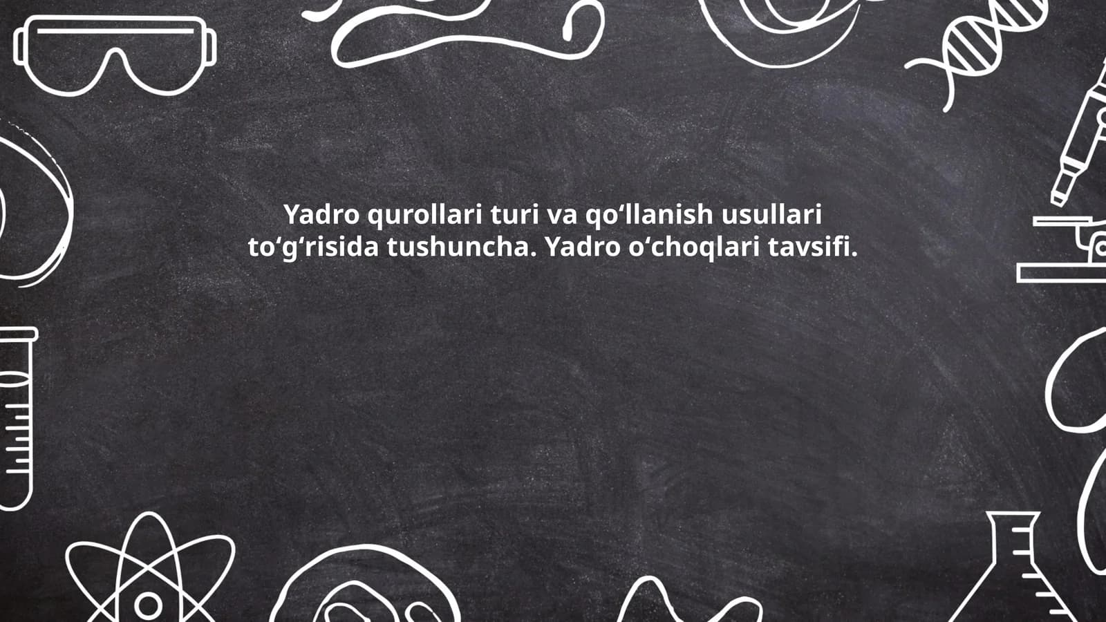 Yadro qurollari turi va qoʻllanish usullari toʻgʻrisida tushuncha. Yadro oʻchoqlari tavsifi