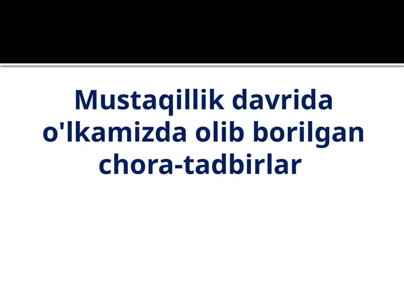 Mustaqillik davrida o'lkamizda olib borilgan chora-tadbirlar
