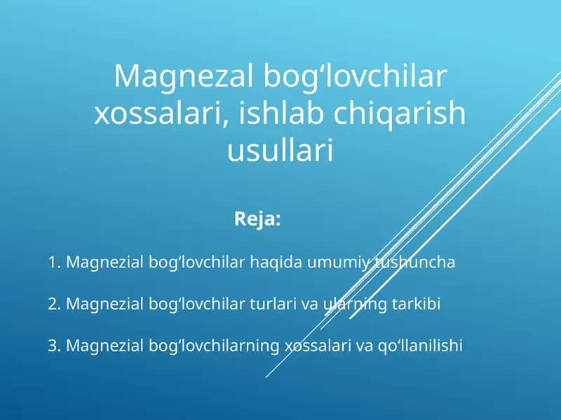 Magnezal bog‘lovchilar xossalari, ishlab chiqarish usullari