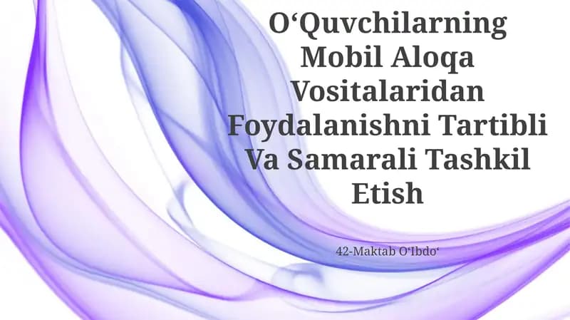 O‘quvchilarning Mobil Aloqa Vositalaridan Foydalanishni Tartibli Va Samarali Tashkil Etish