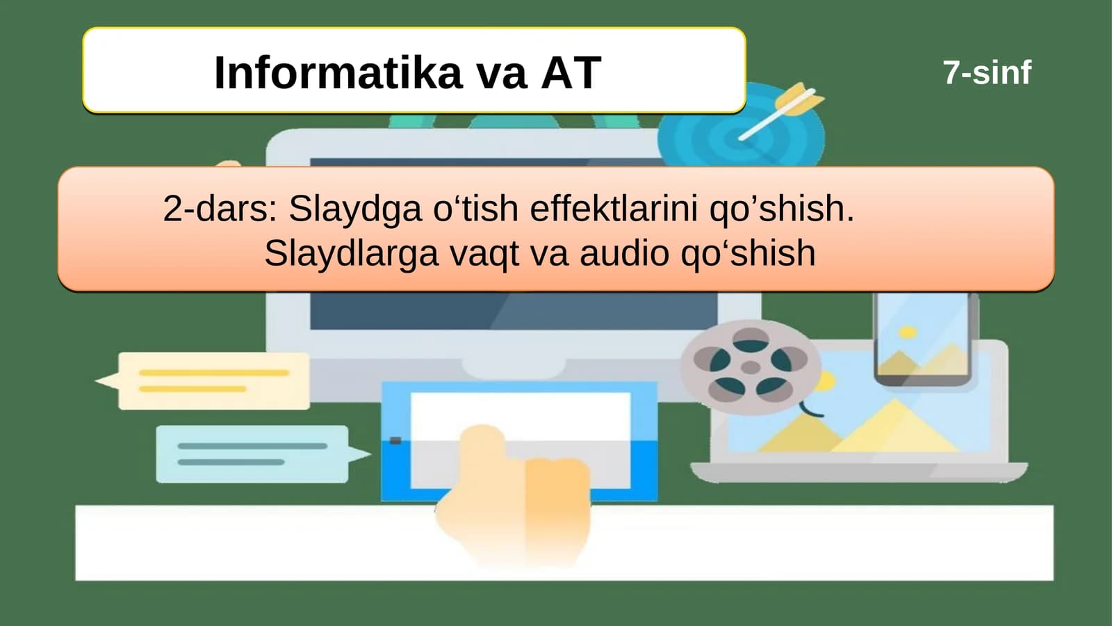 Slaydga o‘tish effektlarini qo’shish.          Slaydlarga vaqt va audio qo‘shish