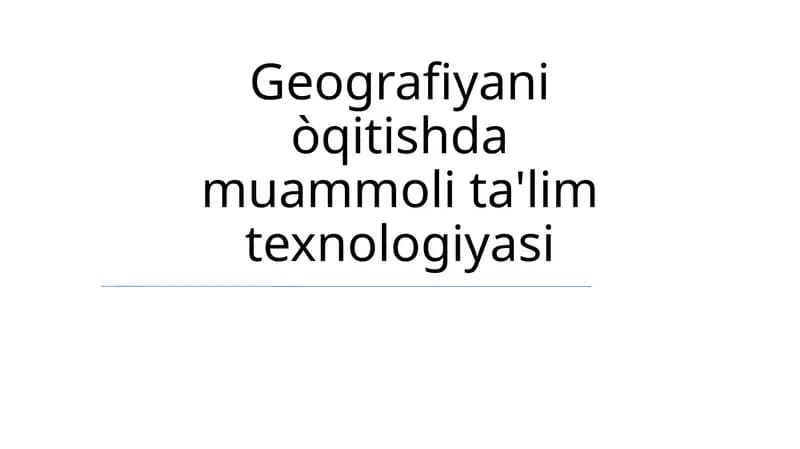 Geografiyani òqitishda muammoli ta'lim texnologiyasi